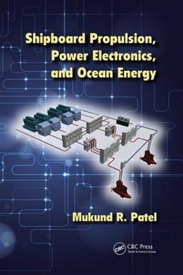 Shipboard Propulsion, Power Electronics, and Ocean Energy, Paperback by Patel...