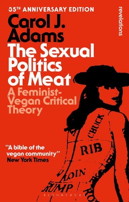 Carol J Adams | The Sexual Politics of Meat - 35th Anniversary Edition | Buch
