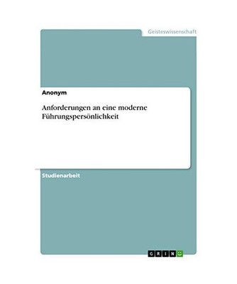 Anforderungen an eine moderne Führungspersönlichkeit, Anonymous