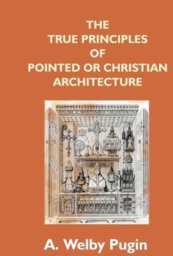 Discover the True Principles of Pointed or Christian Architecture in Two Essential New Guides for Design Enthusiasts
