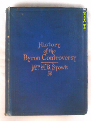 Lady Byron Vindicated. Harriet B. Stowe. 1870. 1st UK edn. H/b. G-.