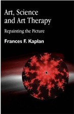 Image of Art, Science and Art Therapy : Repainting the Picture, Paperback by Kaplan, F...