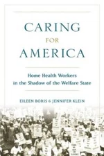 Caring for America: Home Health Workers in the Shadow of the Welfar - GOOD