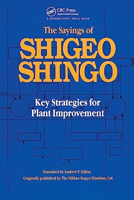 The Sayings of Shigeo Shingo: Key Strategies for Plant Improvement by Shigeo ...