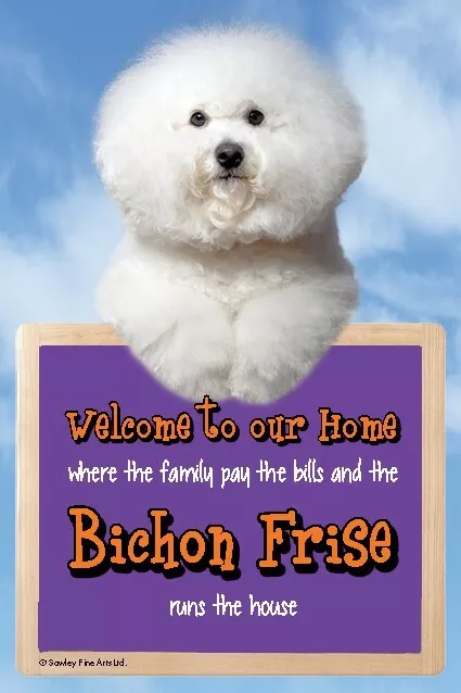 Bichon Frise Welcome to our Home sign BICHON FRISES run the house funny signs