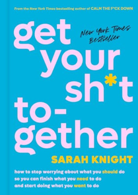Holen Sie sich Ihren Sh * t zusammen: Wie Sie aufhören, sich Sorgen um was zu machen - HardBack NEU Sarah Kni