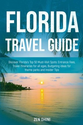 Florida Travel Guide: Discover Florida s Top 50 Must-Visit Spots: Entrance...