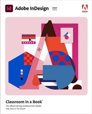 Adobe InDesign Classroom in a Book 2021 release by Kelly Anton; Tina DeJarld