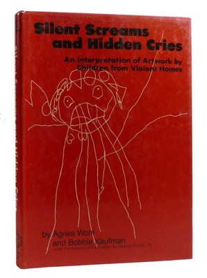 Agnes Wohl, Bobbie Kaufman SILENT SCREAMS AND HIDDEN CRIES An Interpretation of