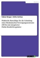 Praktische RatschläGe FüR Die GrüNdung Eines Medizinischen...