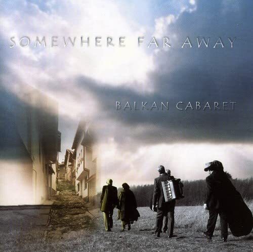 Balkan Cabaret Somewhere Far Away (CD)