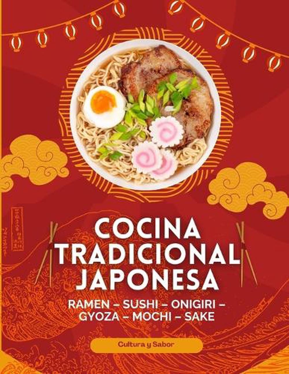 Cocina Tradicional Japonesa: Sopas, fideos, arroces, sushi, platos principales,