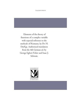 Elements of the theory of functions of a complex variable with especial referenc
