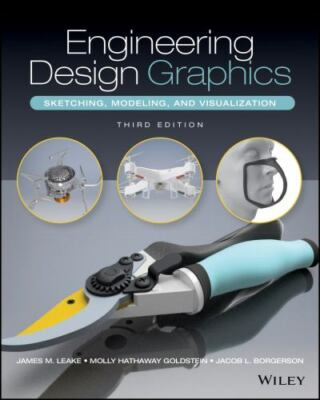 Engineering Design Graphics: Sketching, Modeling, and Visualization by Leake, J