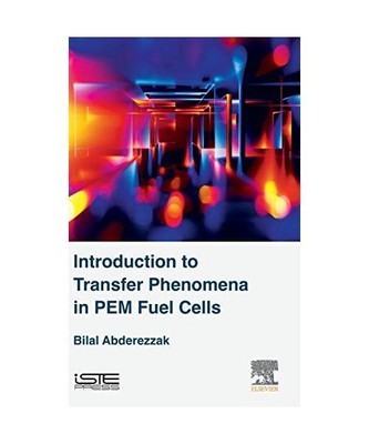Introduction to Transfer Phenomena in PEM Fuel Cells, Bilal 