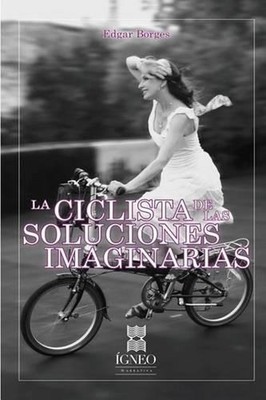 La ciclista de las soluciones imaginarias by Edgar Borges (Spanish) Paperback Bo