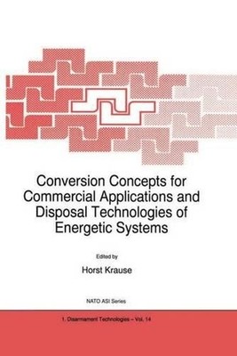 Conversion Concepts for Commercial Applications and Disposal Technologies of Ene