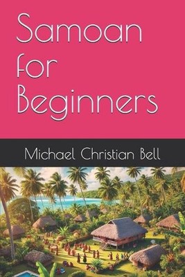 Samoan for Beginners by Michael Christian Bell Paperback Book