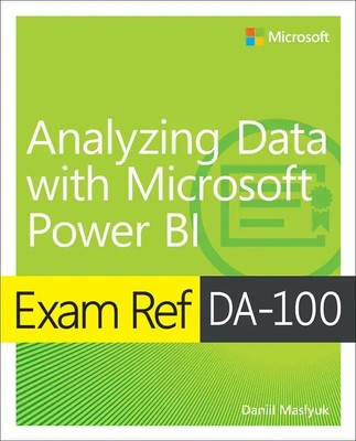 Exam Ref DA-100 Analyzing Data with Microsoft Power BI | Daniil Maslyuk | Buch