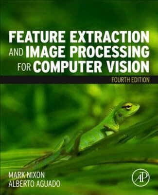 Feature Extraction and Image Processing for Computer Vision by Mark Nixon: New