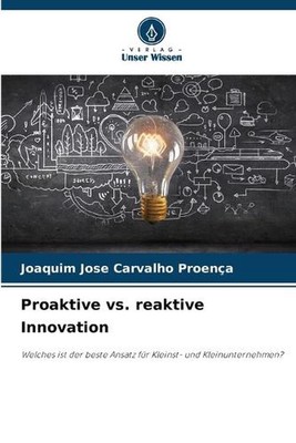 Proaktive vs. reaktive Innovation by Joaquim Jose Carvalho Proen?a Paperback Boo