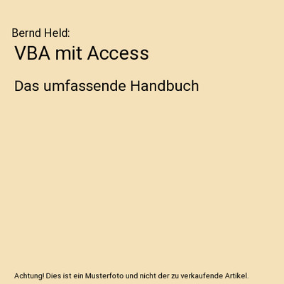 VBA mit Access: Das umfassende Handbuch: Das umfassende Handbuch, Bernd Held