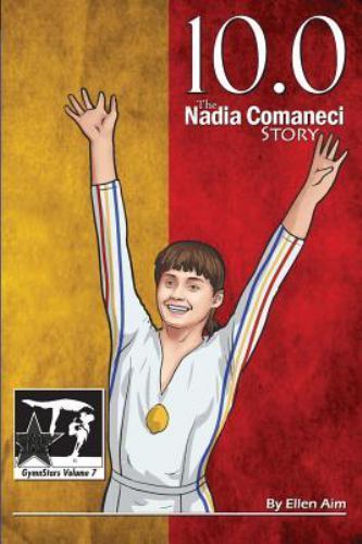 10.0: The Nadia Comaneci Story: Volume 7; G- 9781938438493, paperback, Ellen Aim