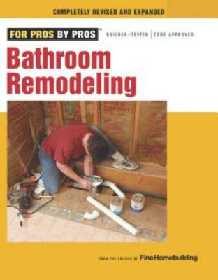 Bathroom Remodeling (For Pros By Pros) - Paperback - GOOD