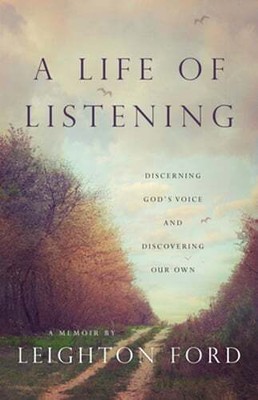 A Life of Listening: Discerning God's Voice and Discovering Our Own by Ford: New