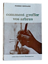 Comment greffer vos arbres Pierre Michard Coll. La Terre Flammarion 1952 photos