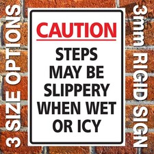 CAUTION STEPS MAY BE SLIPPERY WHEN WET OR ICY - 3MM EXTERNAL RIGID SIGN