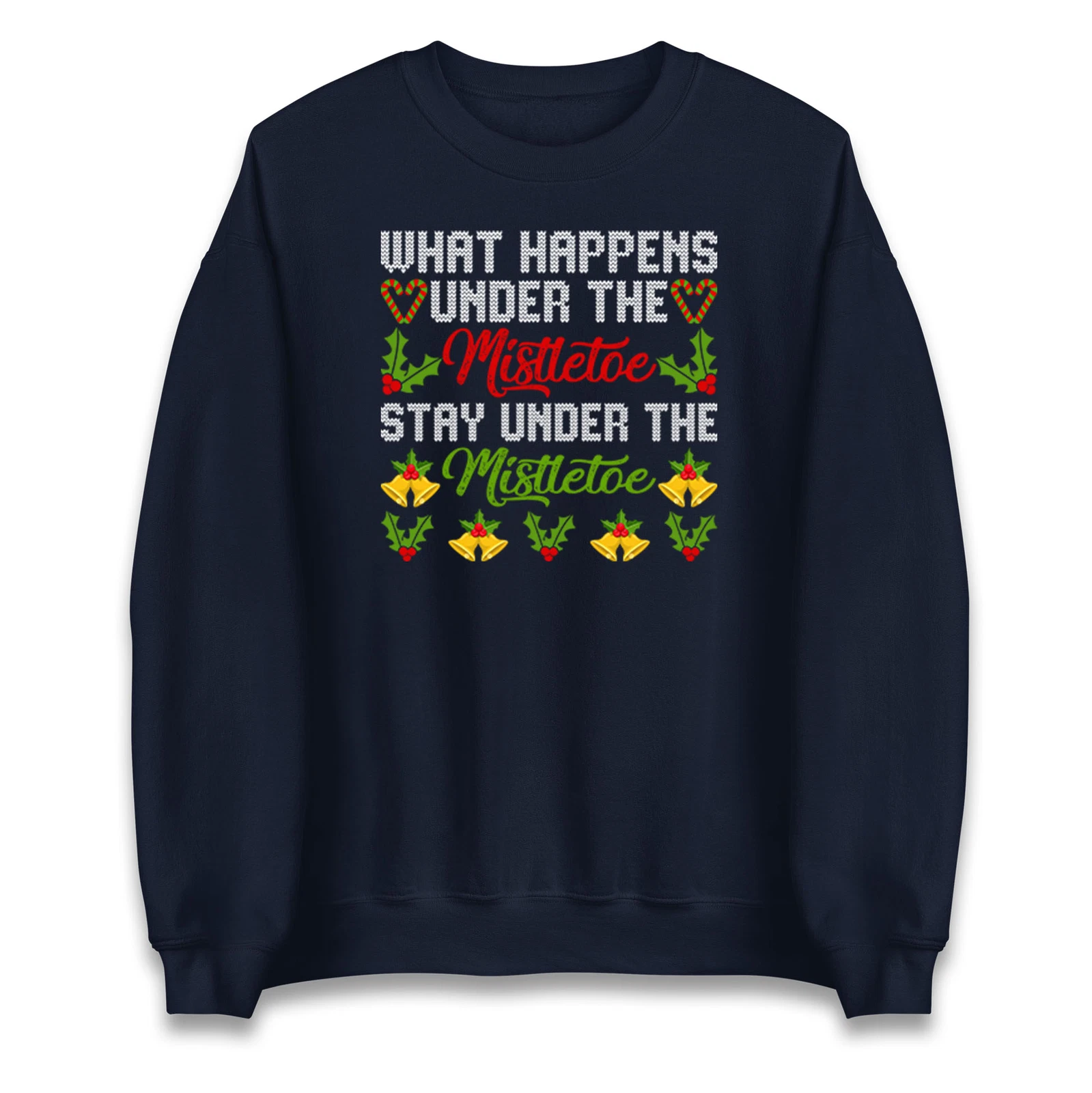 What Happens Under the Mistletoe Christmas Sweatshirt