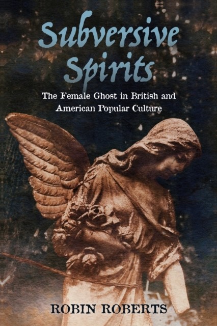 Subversive Spirits by Robin Roberts (Paperback Book)