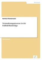 Vermarktungsprozesse In Der FußBall-Bundesliga Hartmut Hiestermann