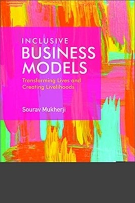Inclusive Business Models Transforming Lives Creating Livelihoods 9781108811316