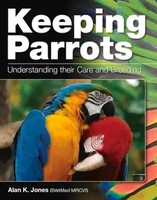 Keeping Parrots | Understanding Their Care And Breeding | Alan Jones | Englisch