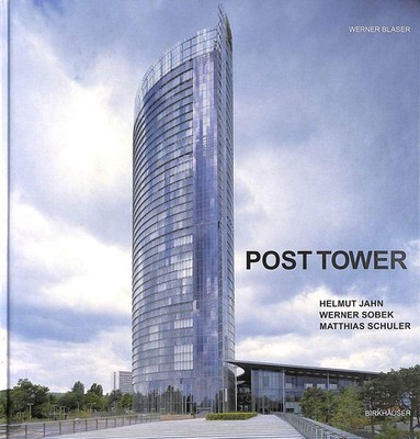 Post tower : Helmut Jahn, Werner Sobek, Matthias Schuler. Werner Blaser. [Transl