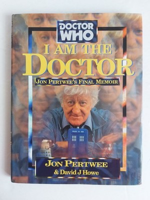 Doctor Who - I am the Doctor : Jon Pertwee's Final Memoir by Howe, Jon Pertwee