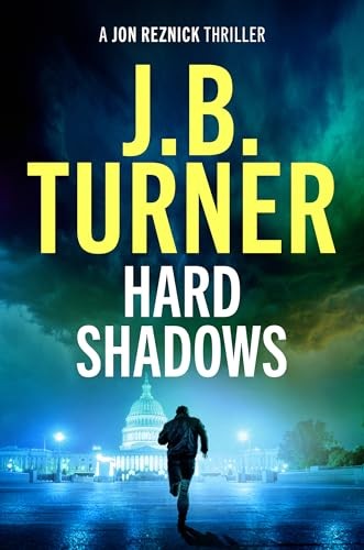 Hard Shadows: 16 (A Jon Reznick Thriller) - Turner, J. B.