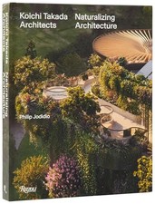 Koichi Takada : Naturalizing Architecture
