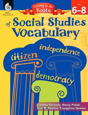 Getting to the Roots of Social Studies Vocabulary Levels 6-8 by Nancy Padak