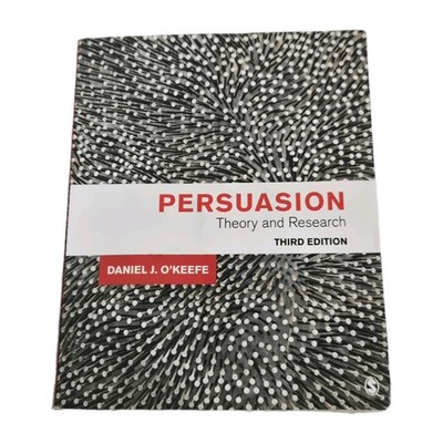 Persuasion: Theory and Research, 3rd Edition, Daniel J. O'Keefe
