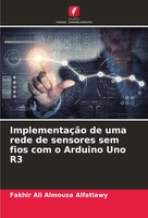 Fakhir Ali Almousa Alfatlawy | ImplementaçãO De Uma Rede De Sensores Sem Fios...