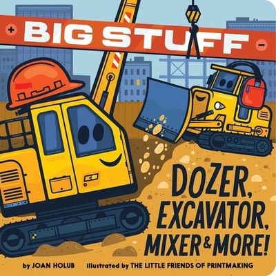 Big Stuff Dozer, Excavator, Mixer & More! by Joan Holub (English) Board Book Boo