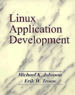 Linux Application Development by Johnson, Michael; Troan, Erik