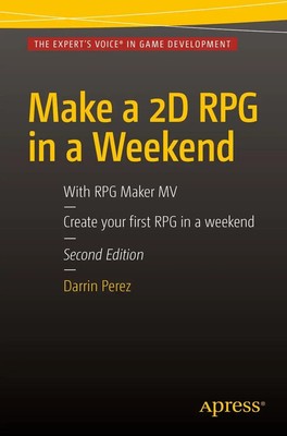 Make a 2D RPG in a Weekend Second Edition: With RPG Maker MV Darrin Perez Buch