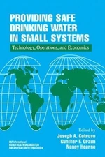 Providing Safe Drinking Water in Small Systems: Technology, Operations, and Econ