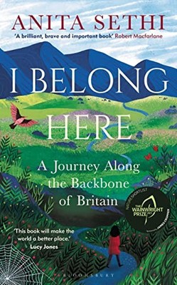 I Belong Here: A Journey Along the Backbone of Britai by Sethi, Anita 1472983939
