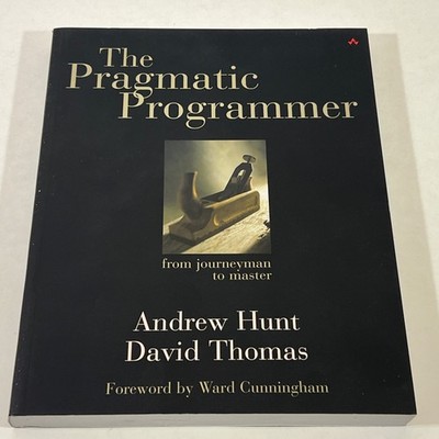 Pragmatic Programmer : From Journeyman to Master by David Thomas and Andrew Hunt