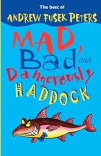 Mad, Bad and Dangerously Haddock: The Best from the Very Tall Poet, Andrew Fusek